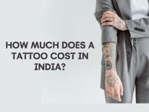 How much does a tattoo typically cost in India, and does the price vary